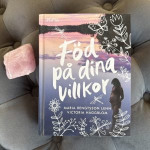 Föd på dina villkor av Maria Bengtsson Lenn & Victoria Häggblom